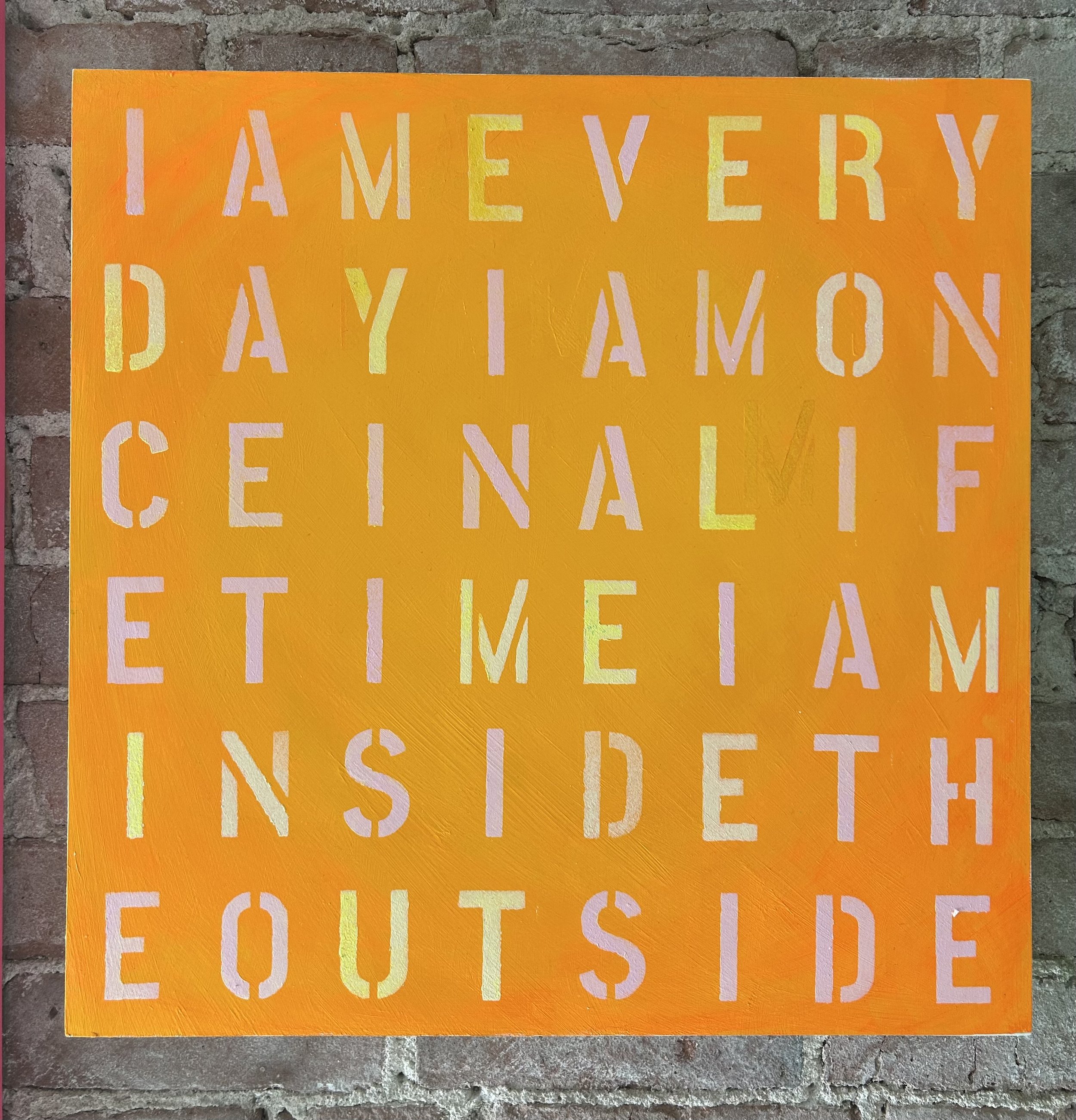 IAM EVERYDAY
18 x 18 acrylic on 2 in. birch panel