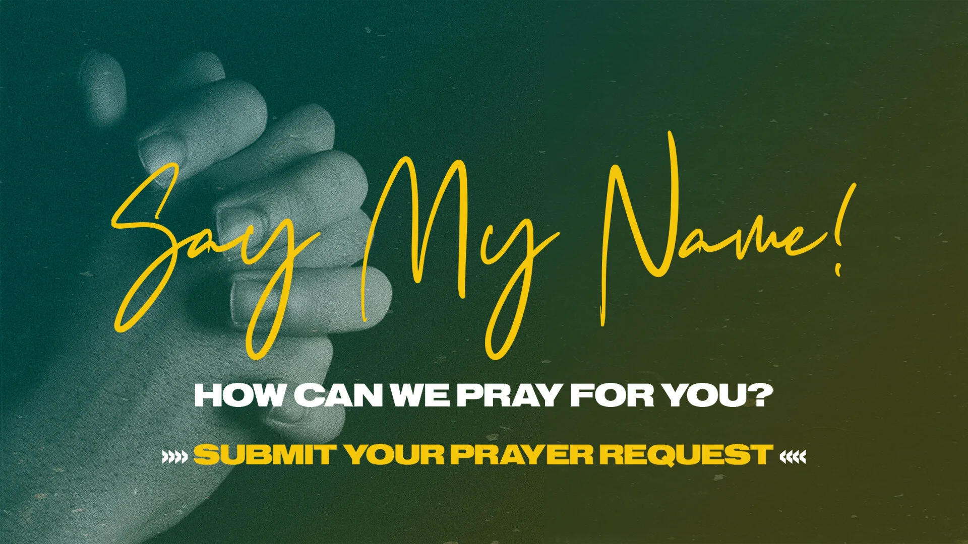 Say My Name Prayer Request