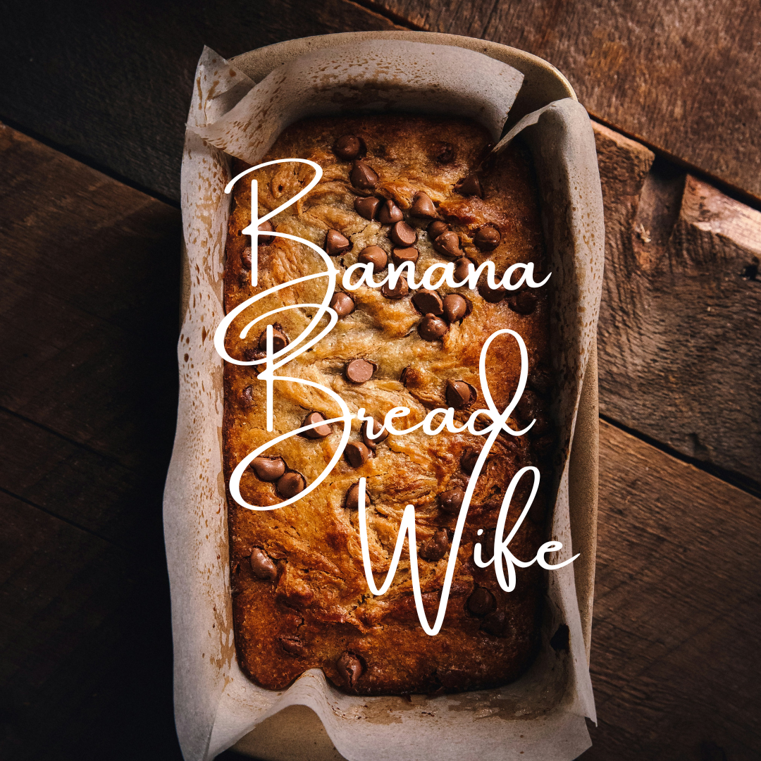 Banana Bread wife