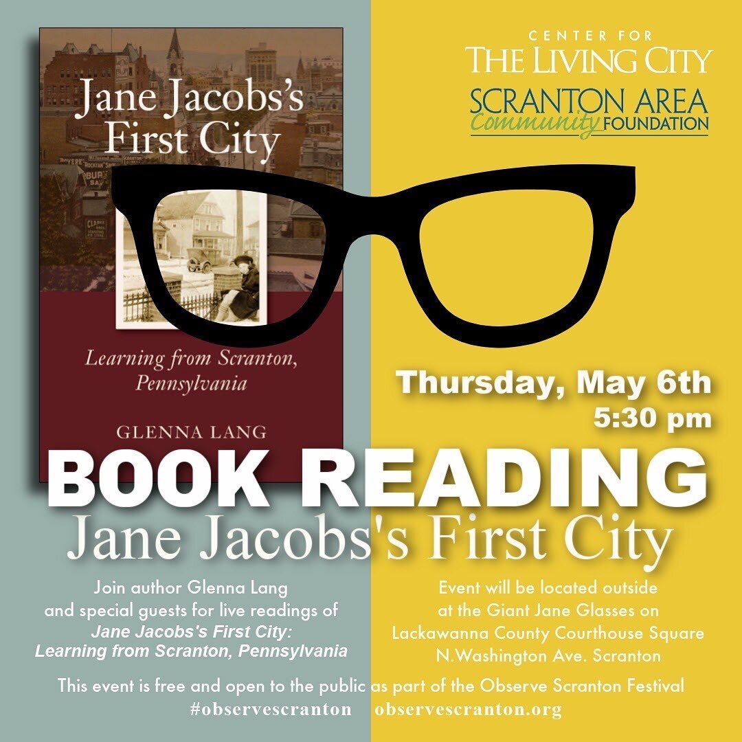 Today, May 6, 5:30 pm EDT 

Accompanied by special guests, author Glenna Lang will provide an outdoor book reading of Jane Jacobs&rsquo;s First City, followed by an audience Q&amp;A and book signing. 

Location: In front of the Lackawanna County Cour