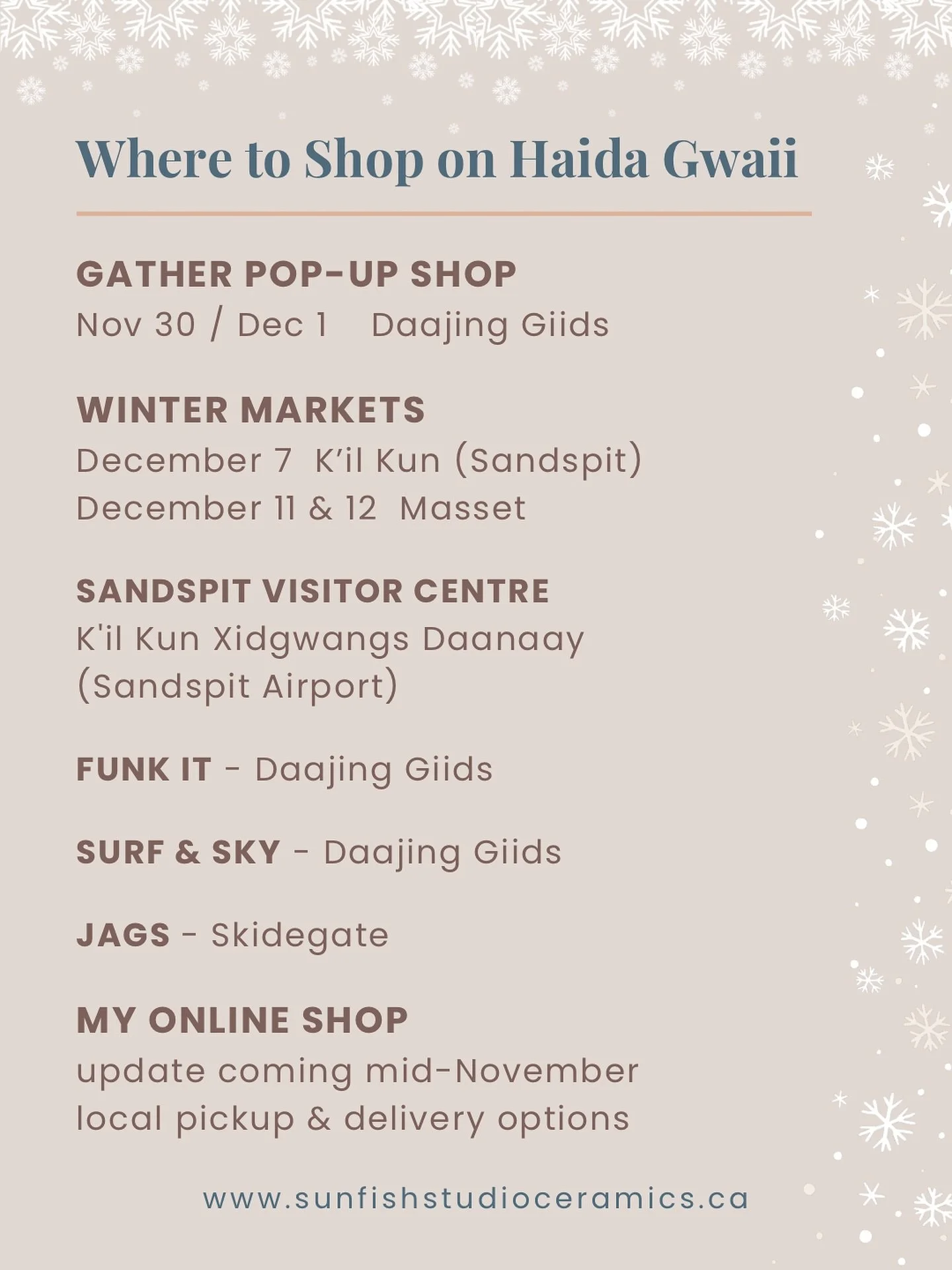 Hello lovely folks - I&rsquo;ve finalized my winter calendar!❄️

Also, I&rsquo;m finally coming to Masset - Huzzah! 

Haawa / thanks for supporting me, my stockists, and the other wonderful and talented makers on island this winter. We appreciate you