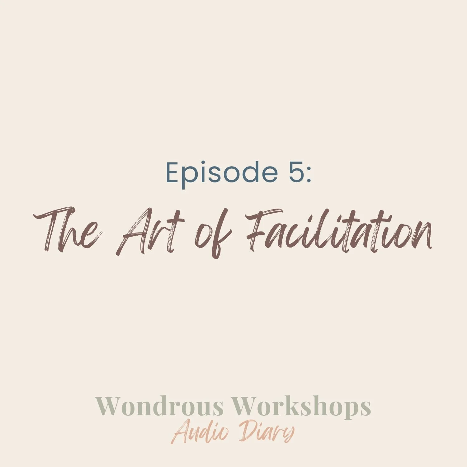 Episode 5: The Art Of Facilitation
