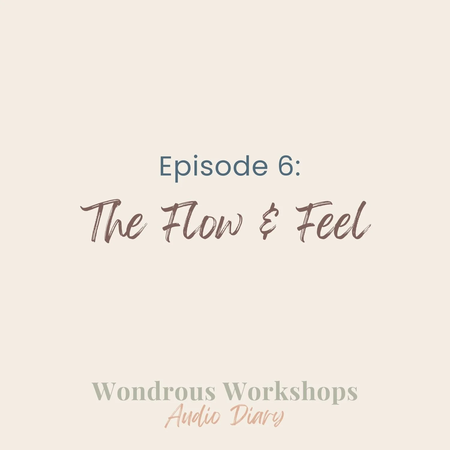 Episode 6: The Flow &amp; Feel
