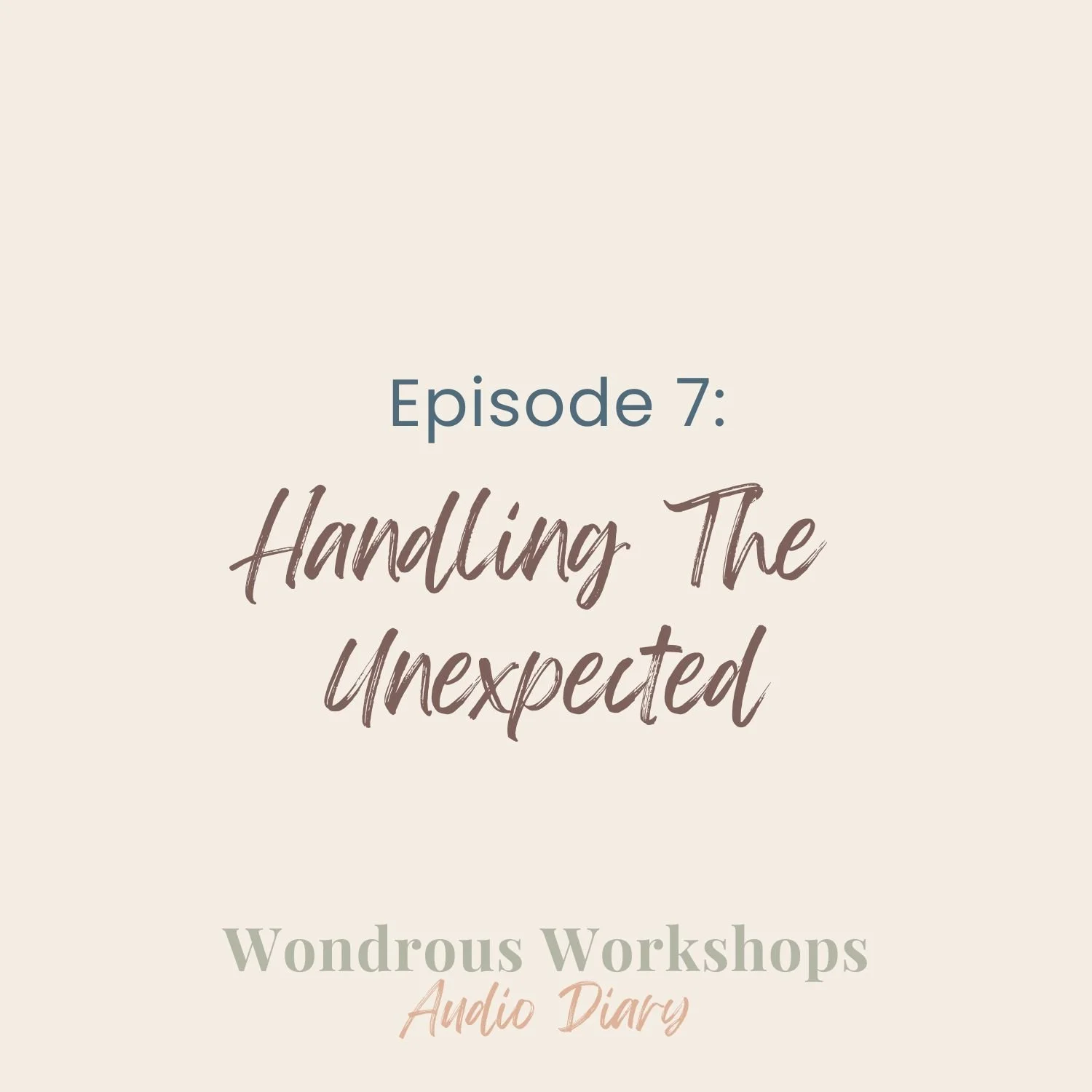 Episode 7: Handling The Unexpected