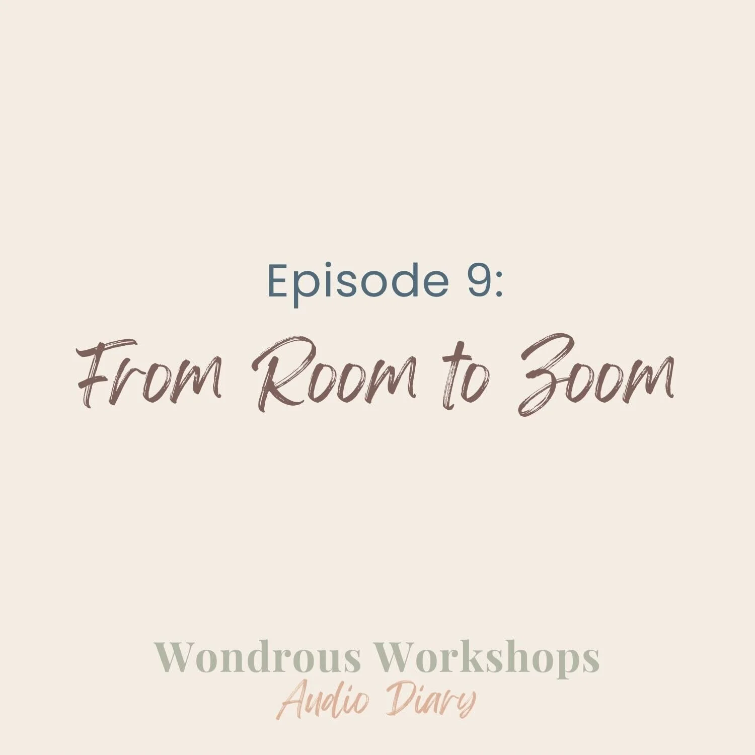 Episode 9: From Room To Zoom