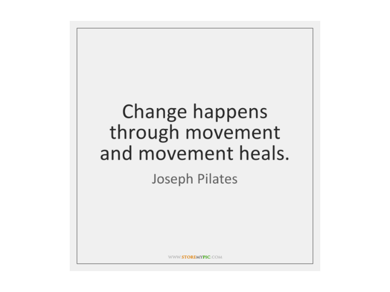 Quote on a light gray background stating, "Change happens through movement and movement heals," attributed to Joseph Pilates, with a web address www.storemypic.com at the bottom.