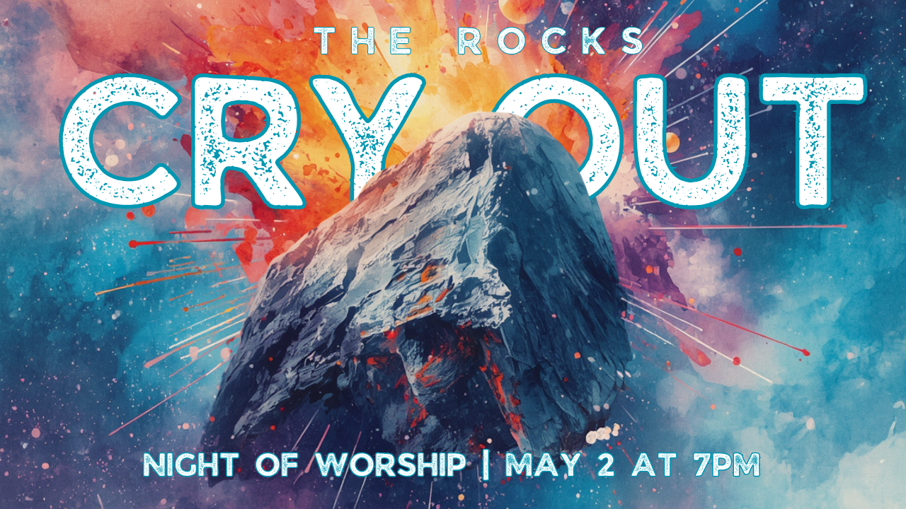 The Rocks Cry Out: Night of Worship
