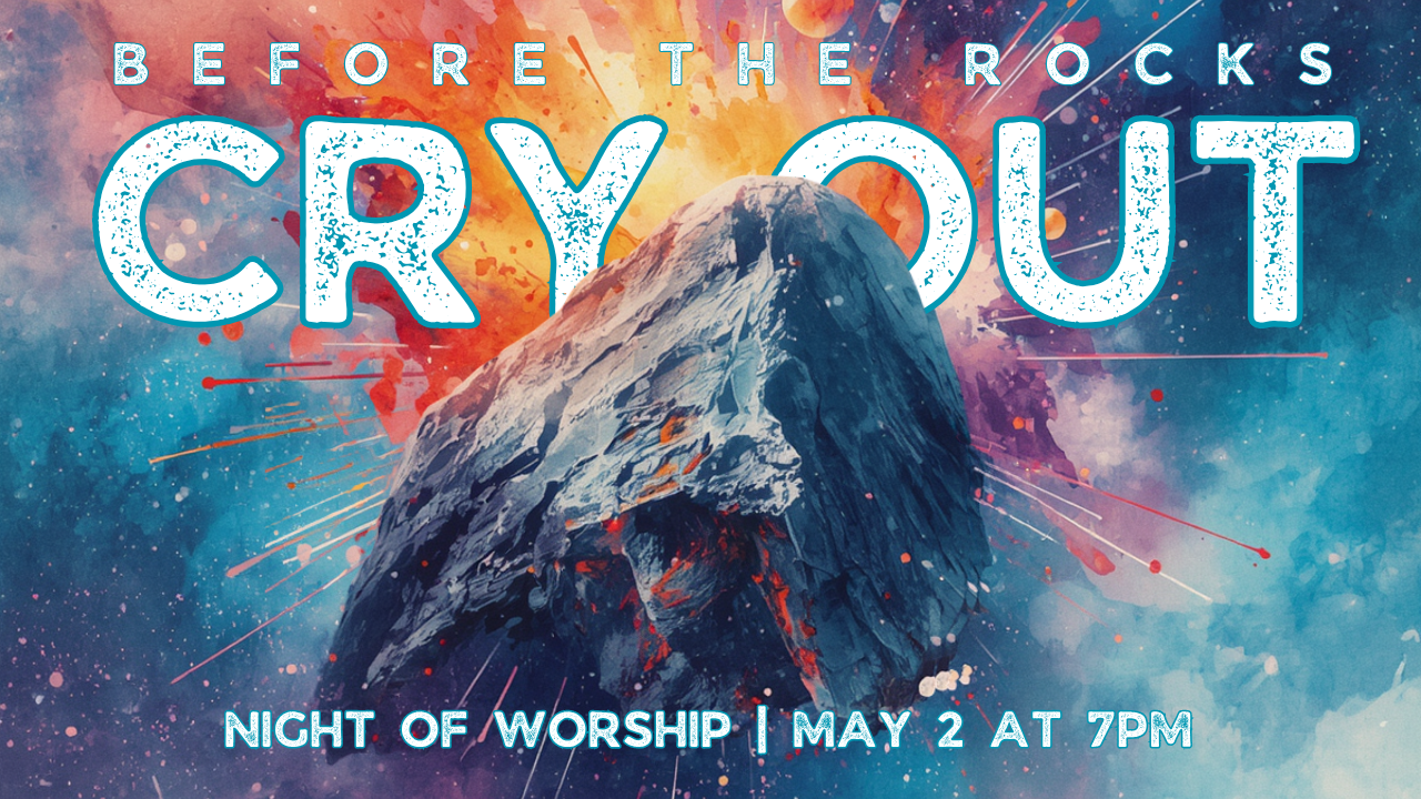 Before The Rocks Cry Out: Night of Worship