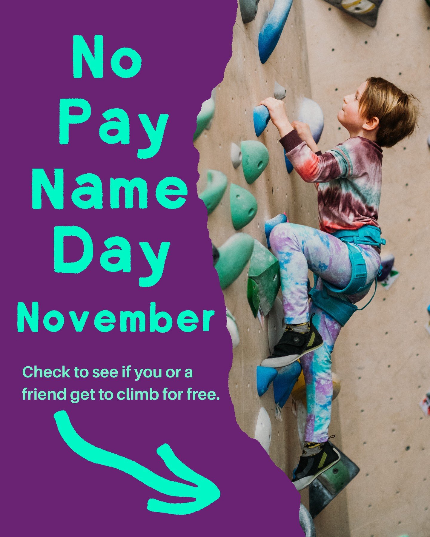 🦃 Grateful to Climb &mdash; November No Pay Name Day!
If your name (or a friend&rsquo;s) shows up on our list, you get a free climb! 🍂🙌

How it works: 

🔸 Name Game: Each day is assigned a name. If it matches yours, you climb on us!
🔸 Sound Alik