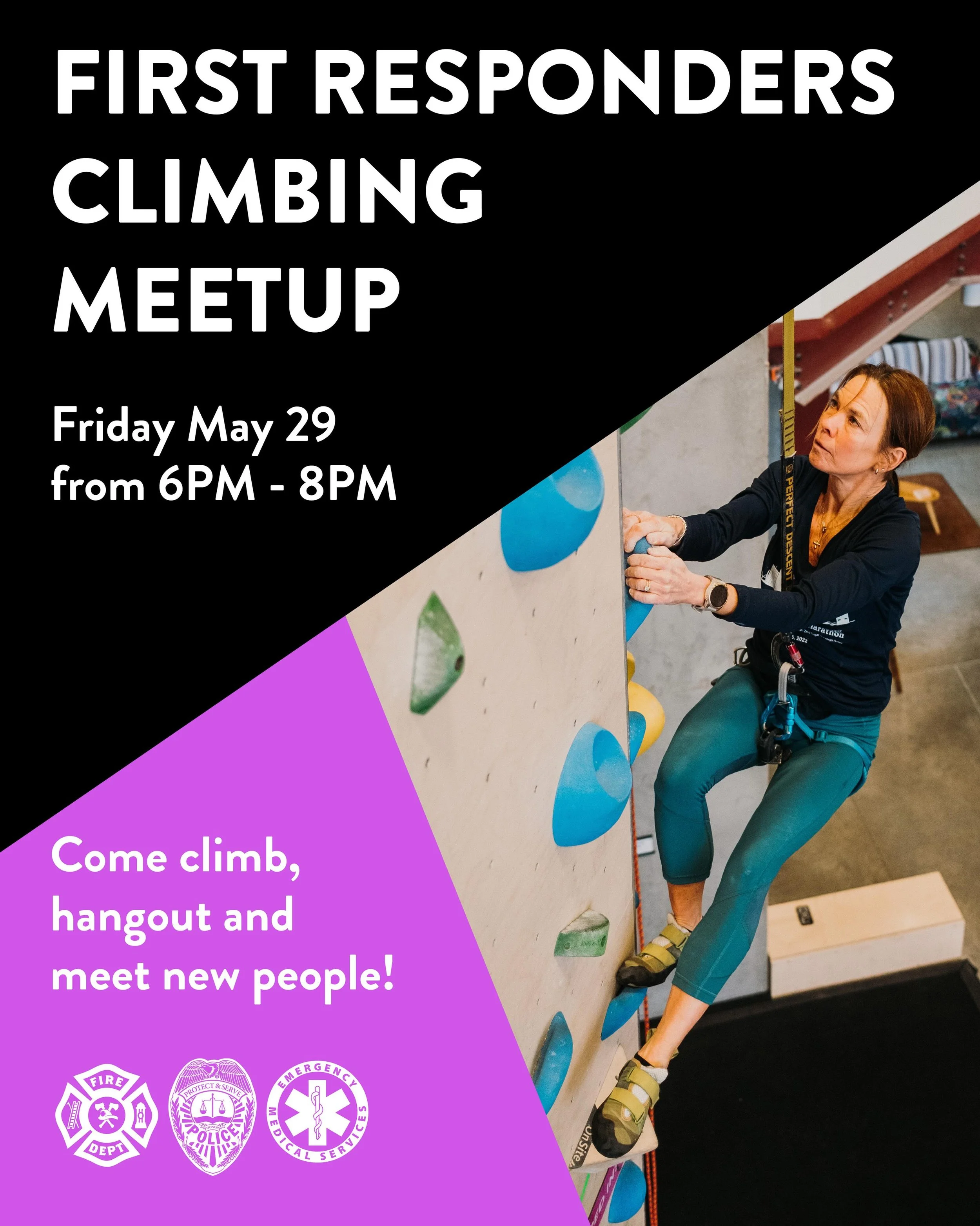 🚨🧗 First Responders Climbing Meetup 🧗🚨 
📅 May 29 ⏰ 6PM - 8PM 💸 &nbsp;$15

Calling all first responders for a night of climbing, community, and connection. Whether you climb all the time or you&rsquo;ve never touched a wall before, this meetup i