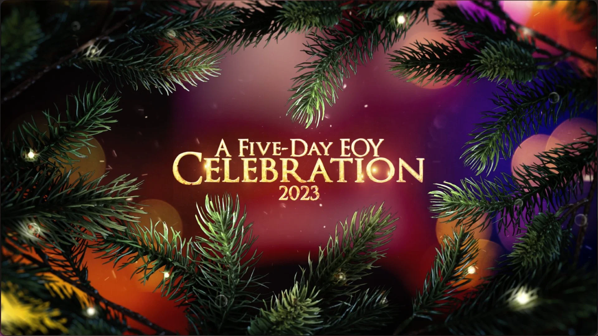 A Five-Day EOY Celebration