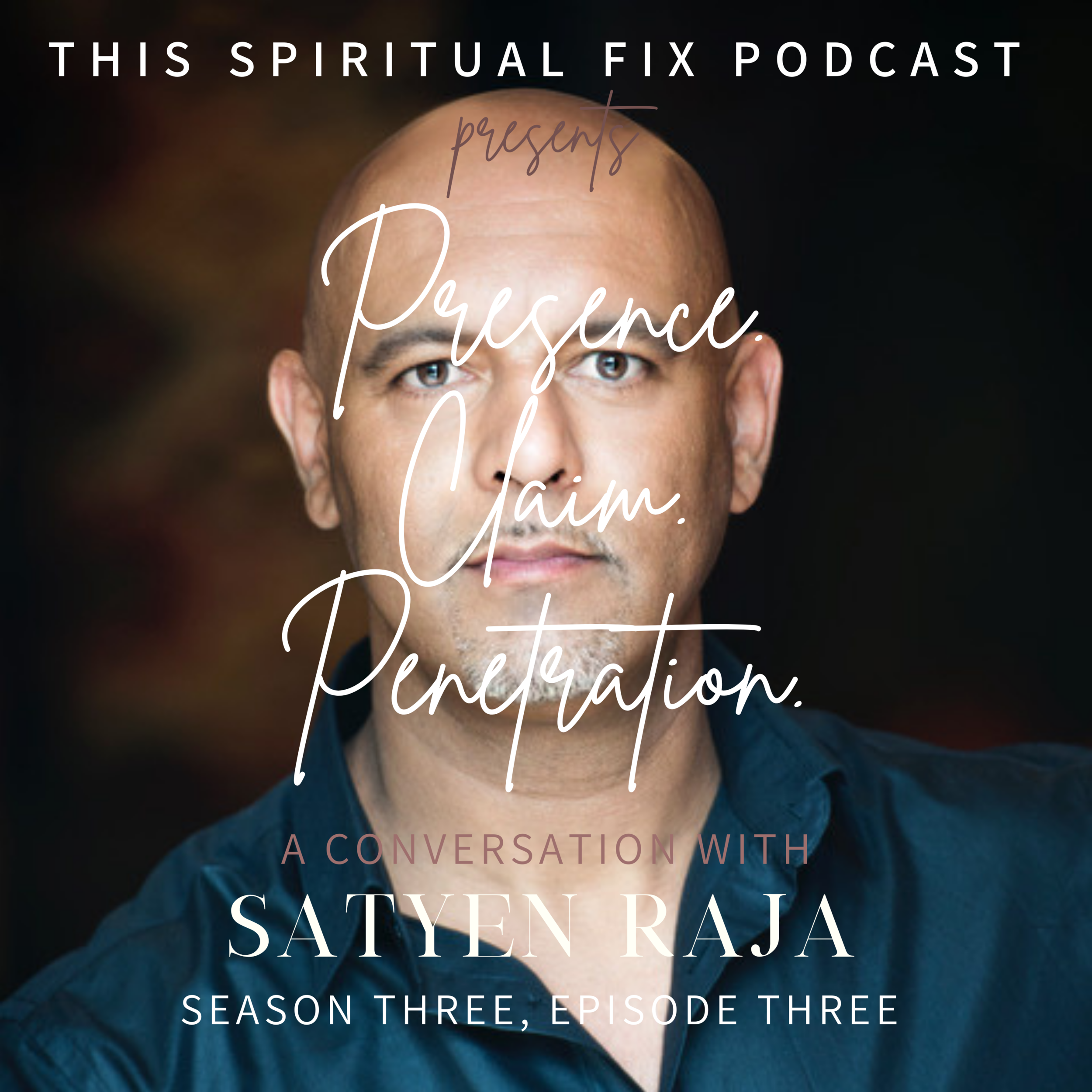 3.03 A Conversation with Satyen Raja: Presence, Claim, Penetration - Aspects of The Divine Masculine