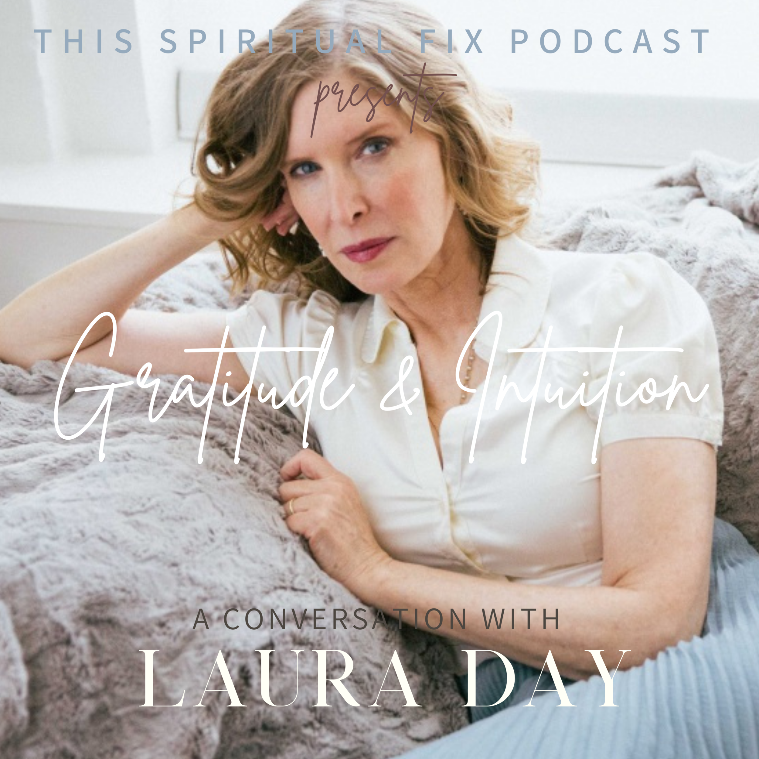 Bonus #11 Thanksgiving Special: A Conversation with Laura Day - Gratitude &amp; Intuition