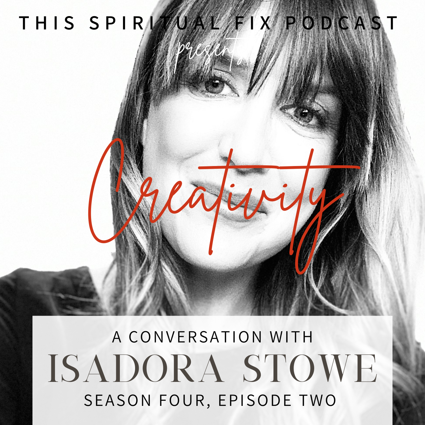 4.02 Art &amp; Creativity as the Antithesis of Self-Abandonment:  A Conversation with Isadora Stowe