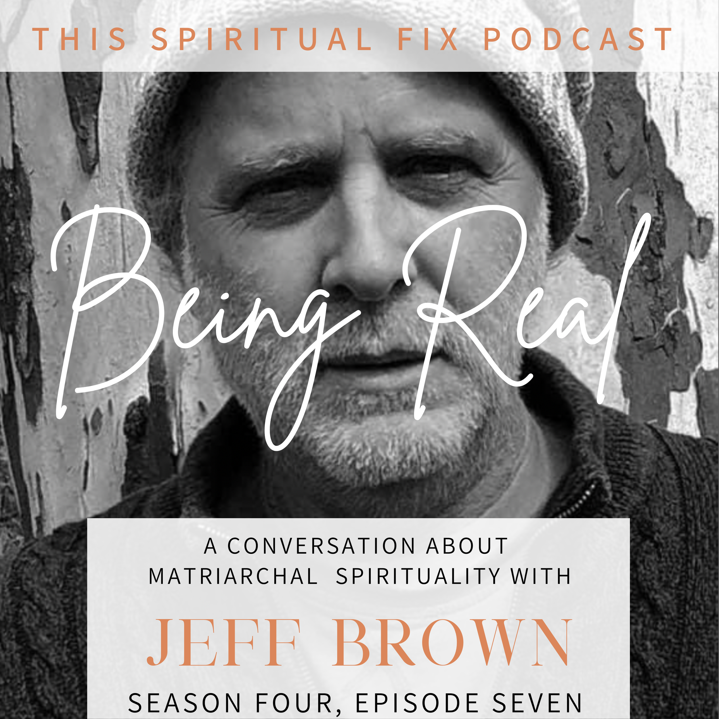 4.07 Being Real : A Conversation about Matriarchal Spirituality  with Jeff Brown