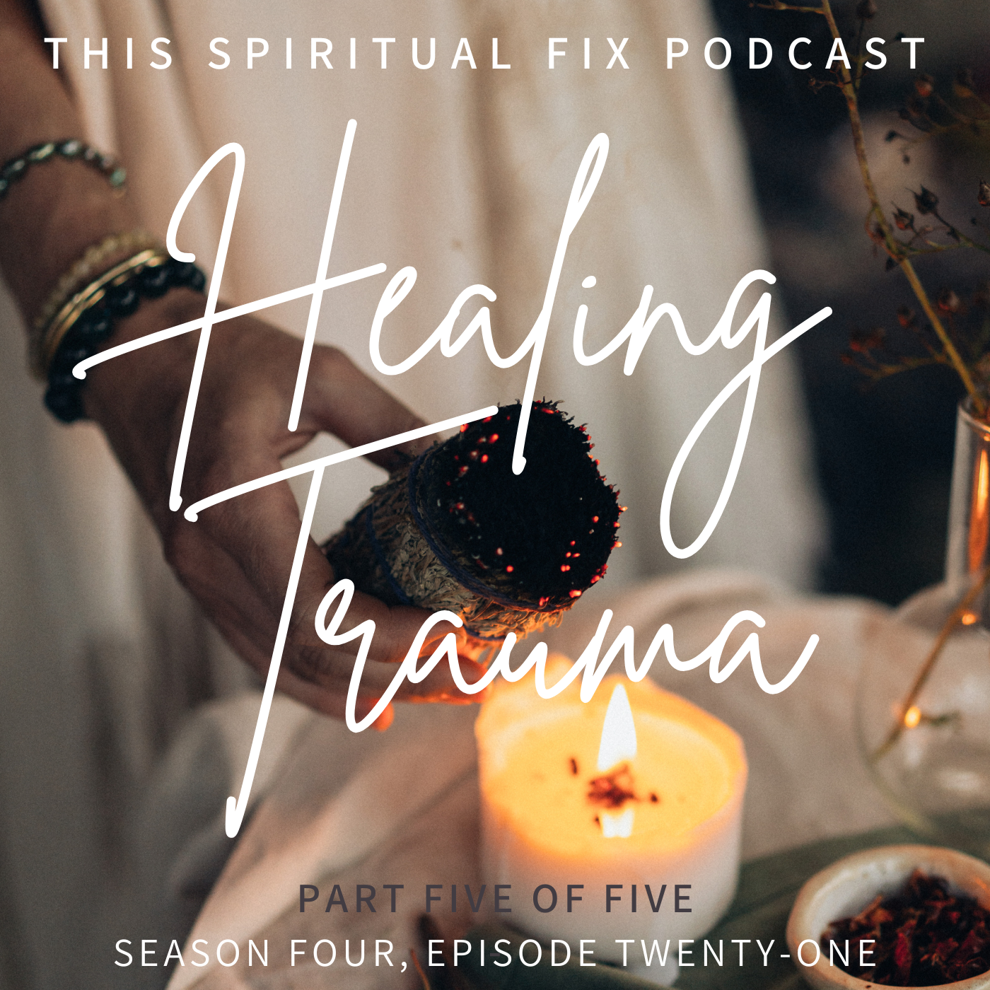 4.21 Trauma Healing : Part Five of the Trauma Series