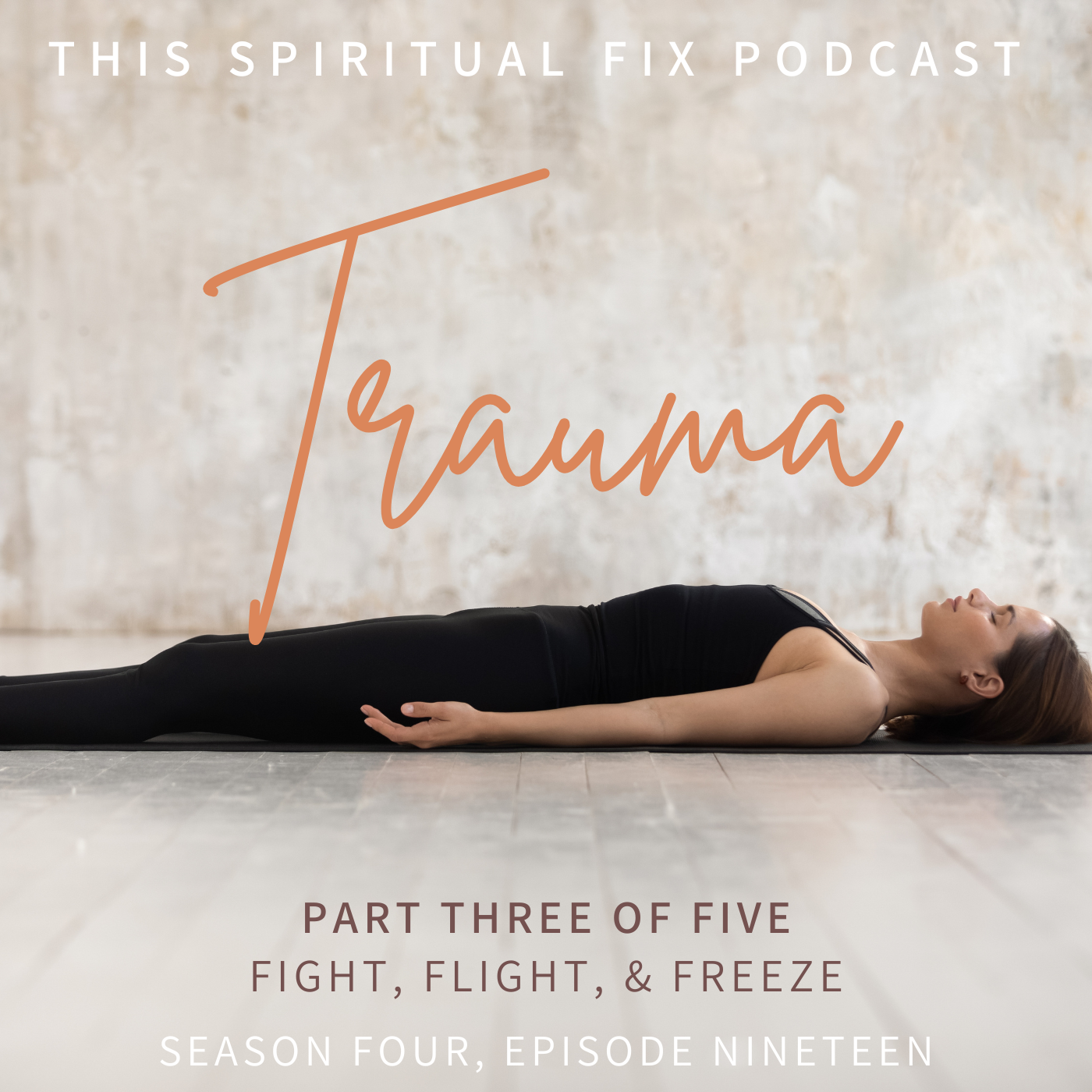  4.19 Fight, Flight, and Freeze: Part Three of the Trauma Series
