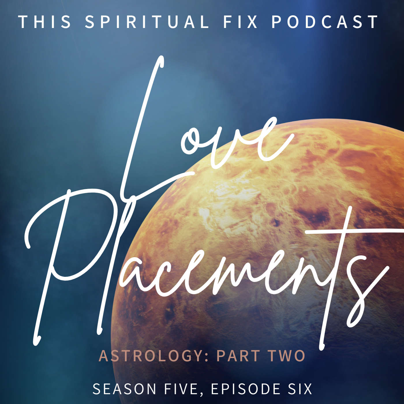 5.07 Love Placements: Your Venus &amp; Ascendant - Part Two of Astrology