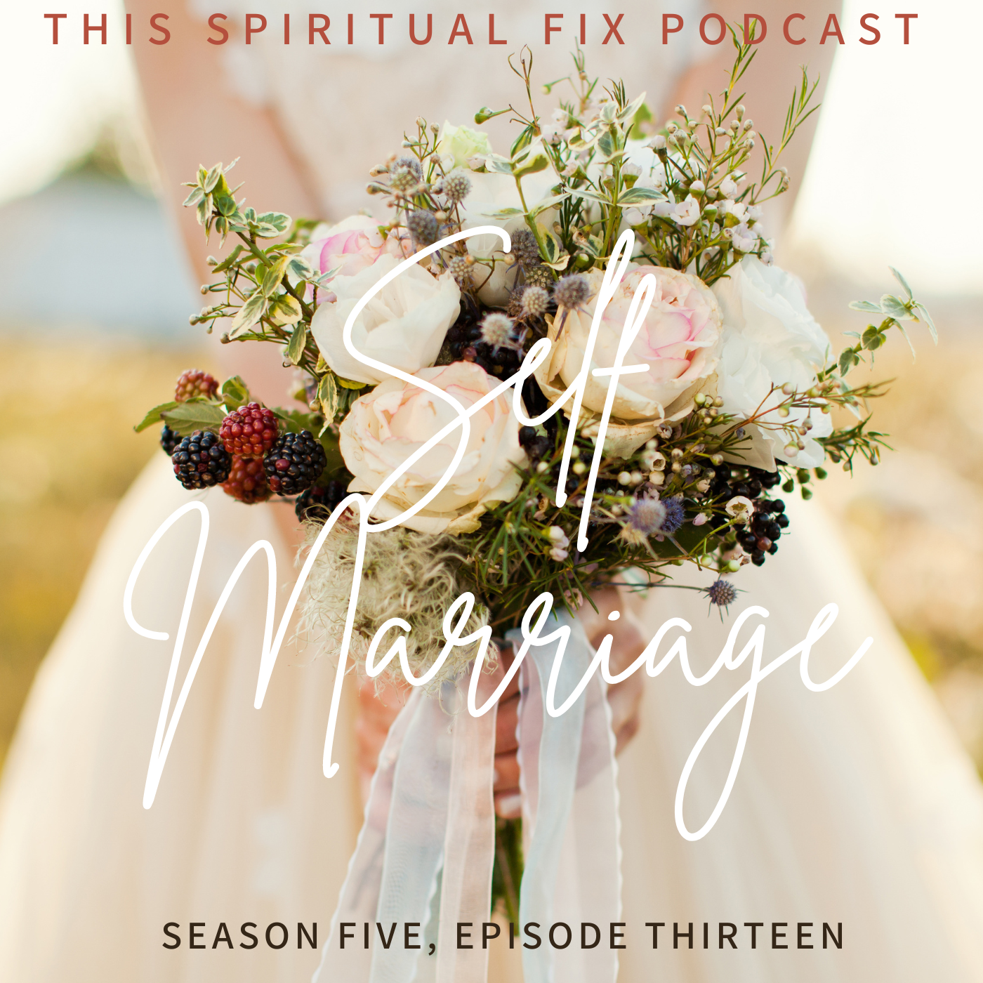 5.13 Marrying Yourself: Committing to Self Love and Self Presence with Deva Joy Gouss &amp; Panel