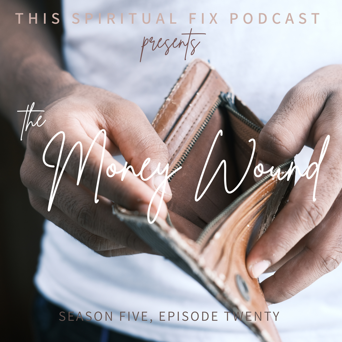 5.20 The Money Wound: Access &amp; Awareness are the First Steps