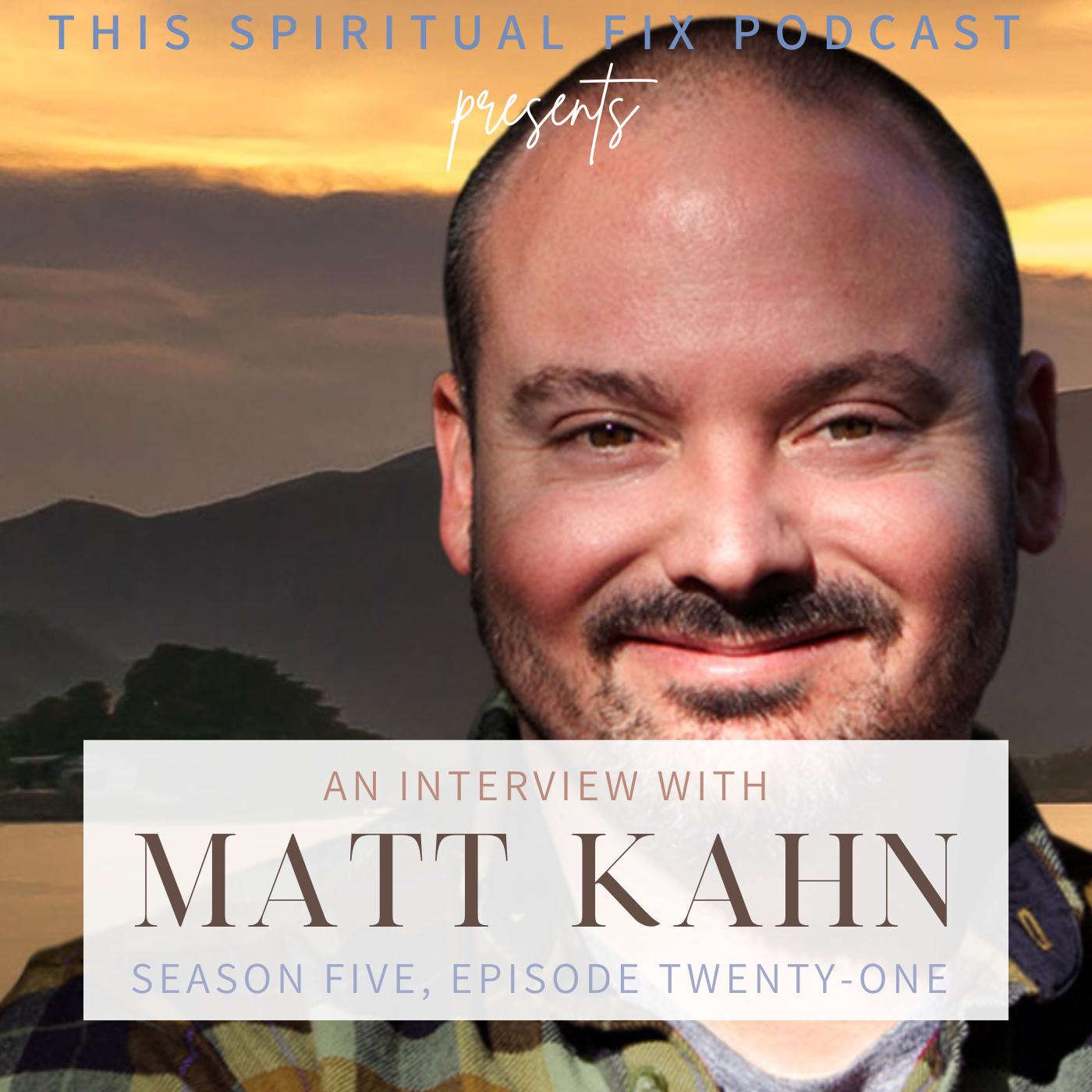 5.21 Matt Kahn: A Conversation