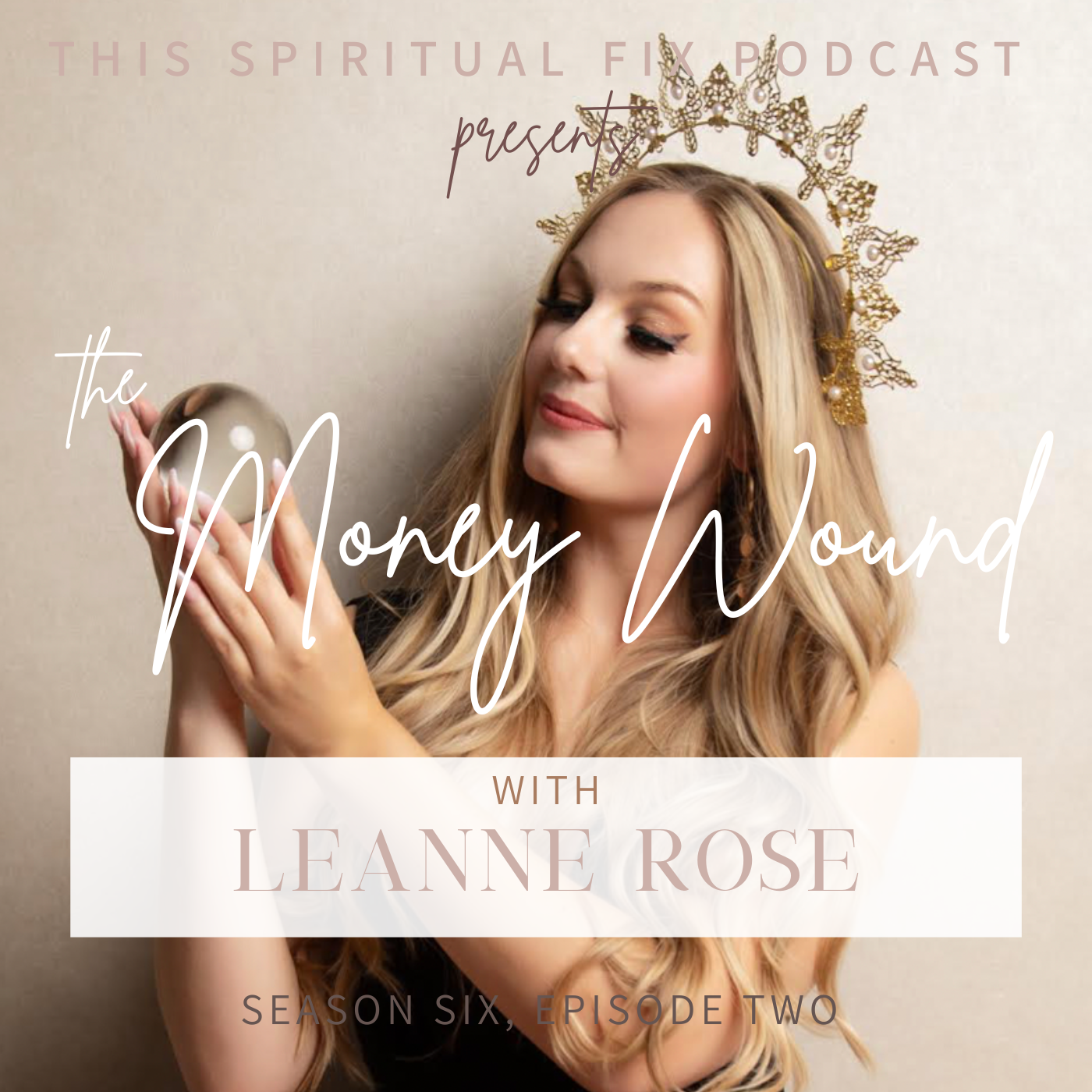 6.02 The Money Wound, Part II: Leanne Rose &amp; The Galayla Collective