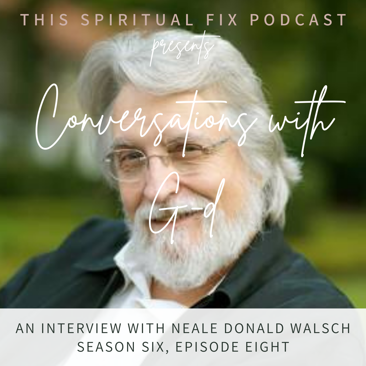 6.08 Neale Donald Walsh, Author of Conversations with God and GodTalk