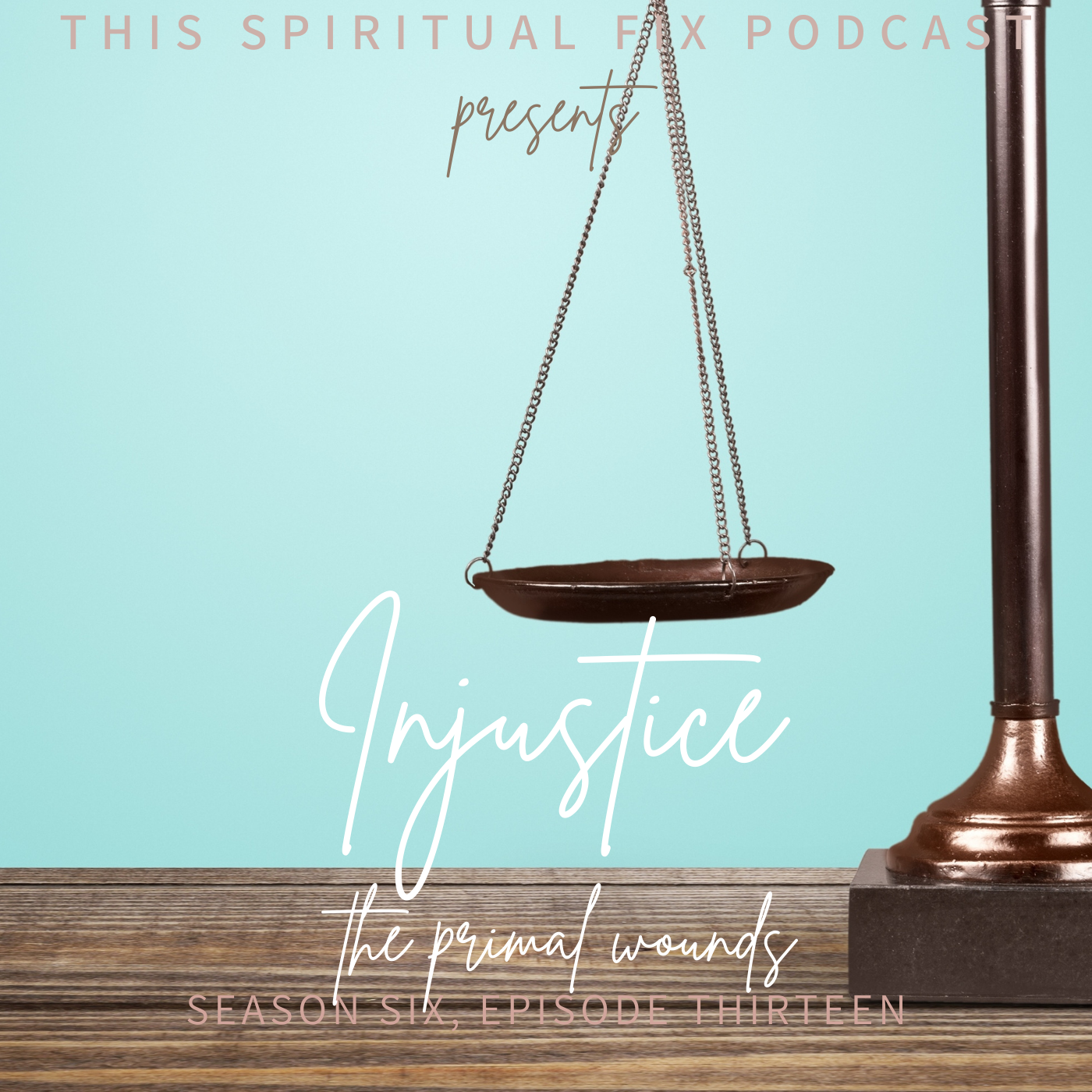 6.12 The Primal Wounds, Again, Part Three: Injustice