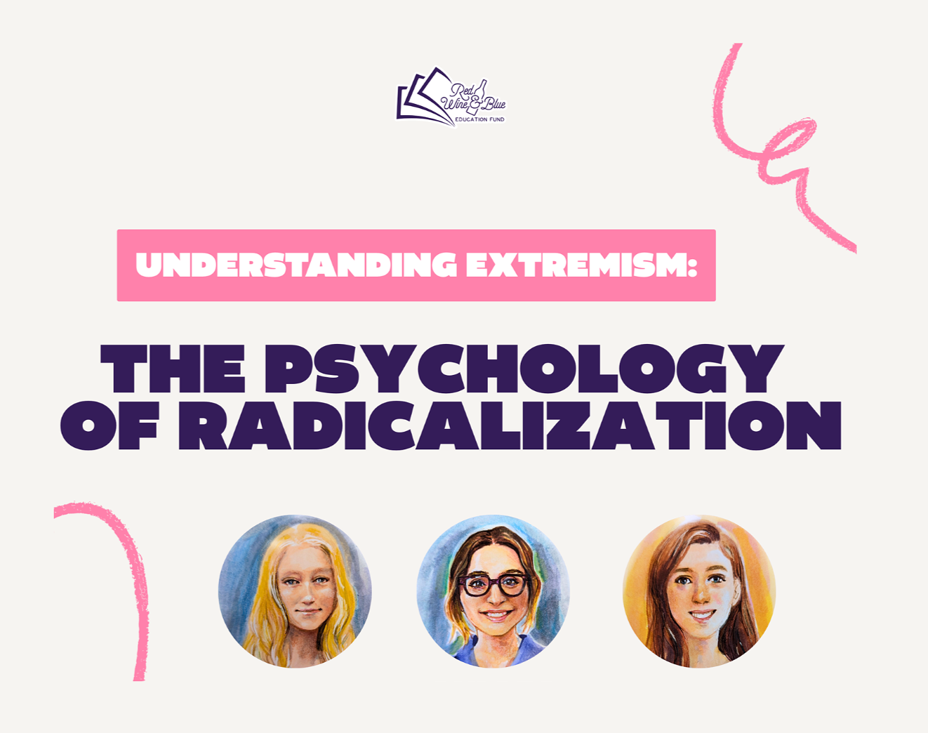 In Partnership with Red, Wine & Blue: Understanding Authoritarianism + Extremism: The Psychology of Radicalization