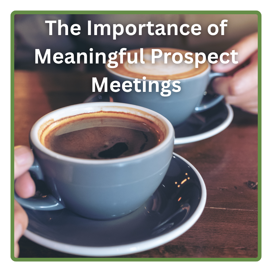 The Importance of Meaningful Prospect Meetings