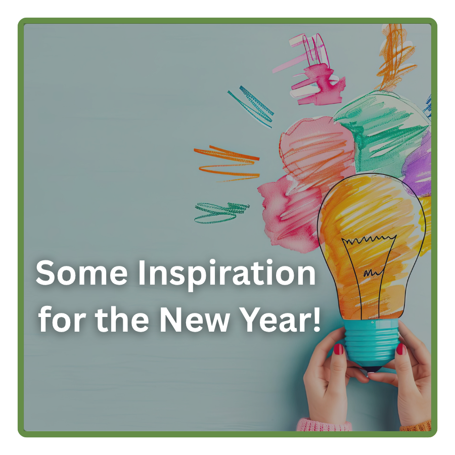 Some Inspiration for the New Year!