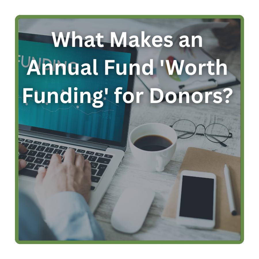 What Makes an Annual Fund ‘Worth Funding’ for Donors?	 