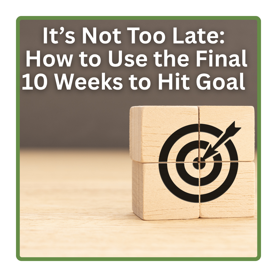 It’s Not Too Late: How to Use the Final 10 Weeks to Hit Goal 