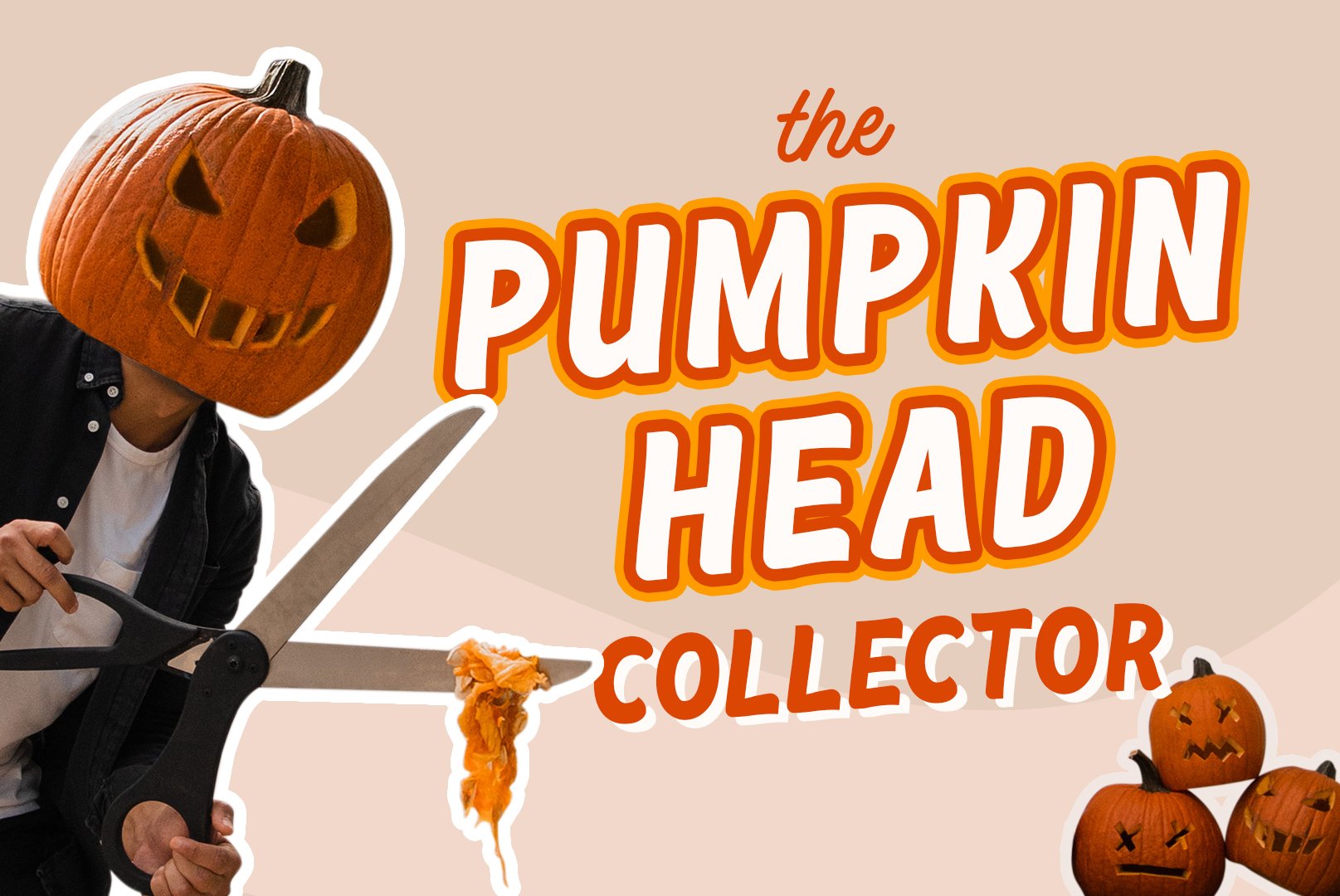 #34: The Pumpkin Head Collector
