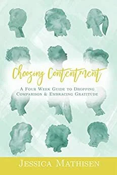 Choosing Contentment: A Four Week Guide to Dropping Comparison and Embracing Gratitude