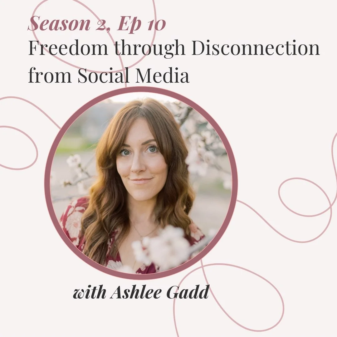 season 2 // episode 10 // Freedom through disconnection from social media // an interview with Ashlee Gadd