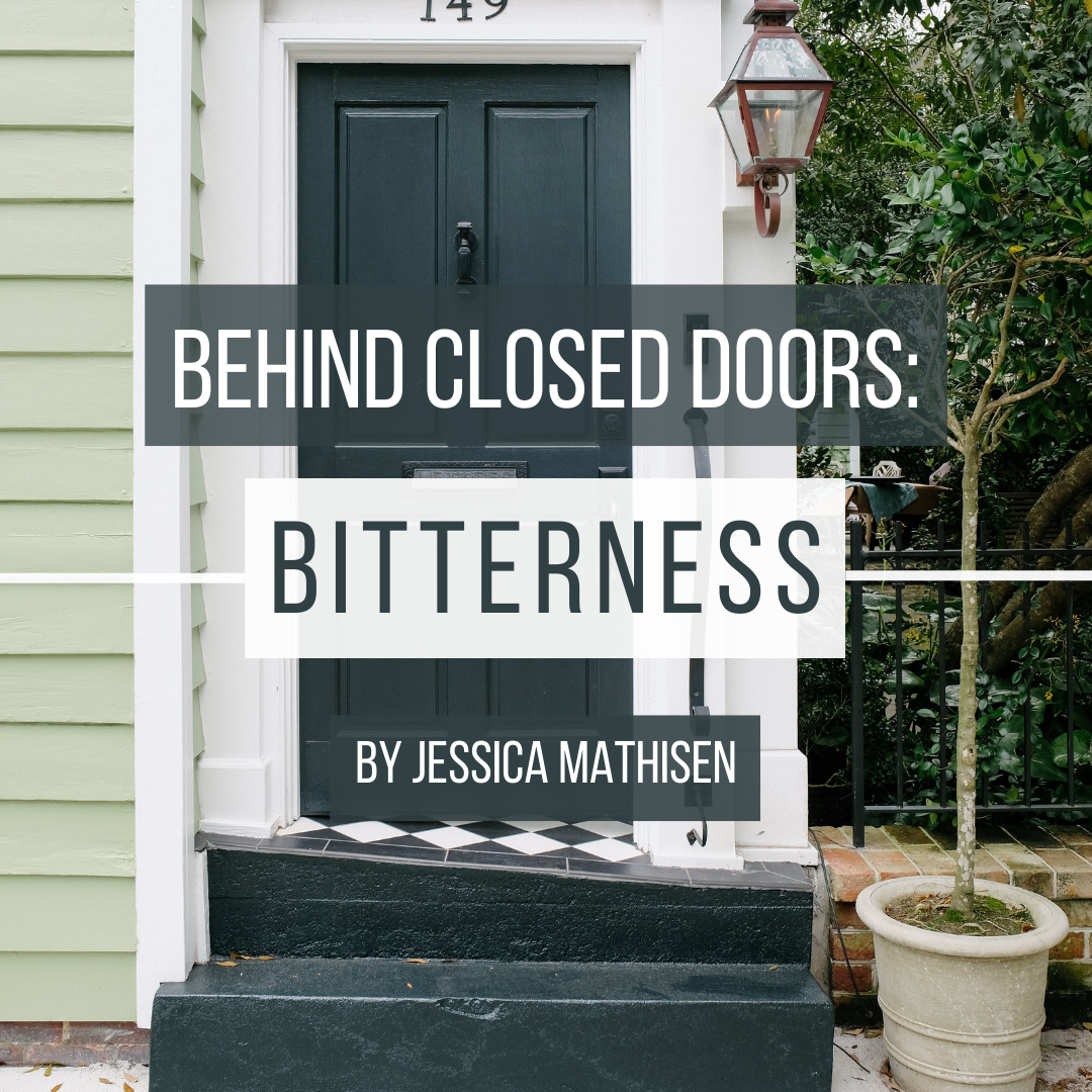 Behind Closed Doors: Bitterness — Jessica Mathisen
