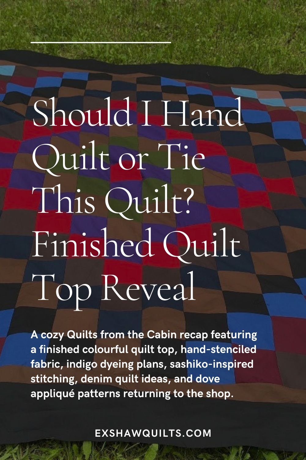 A Finished Quilt Top, Hand-Stenciled Fabric, Indigo Plans & Summer Quilting Ideas