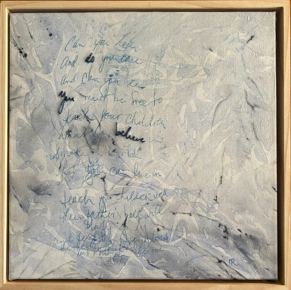 Nadine Reynolds
“do you believe”
30.5cm x 30.5cm
$350

Mixed media on silk, on canvas
This handwriting is Carole King’s she sang backing vocals for Crosby Stills and Nash in 1976. Apparently, she needed a prompt to remember the lyrics and so quickly 