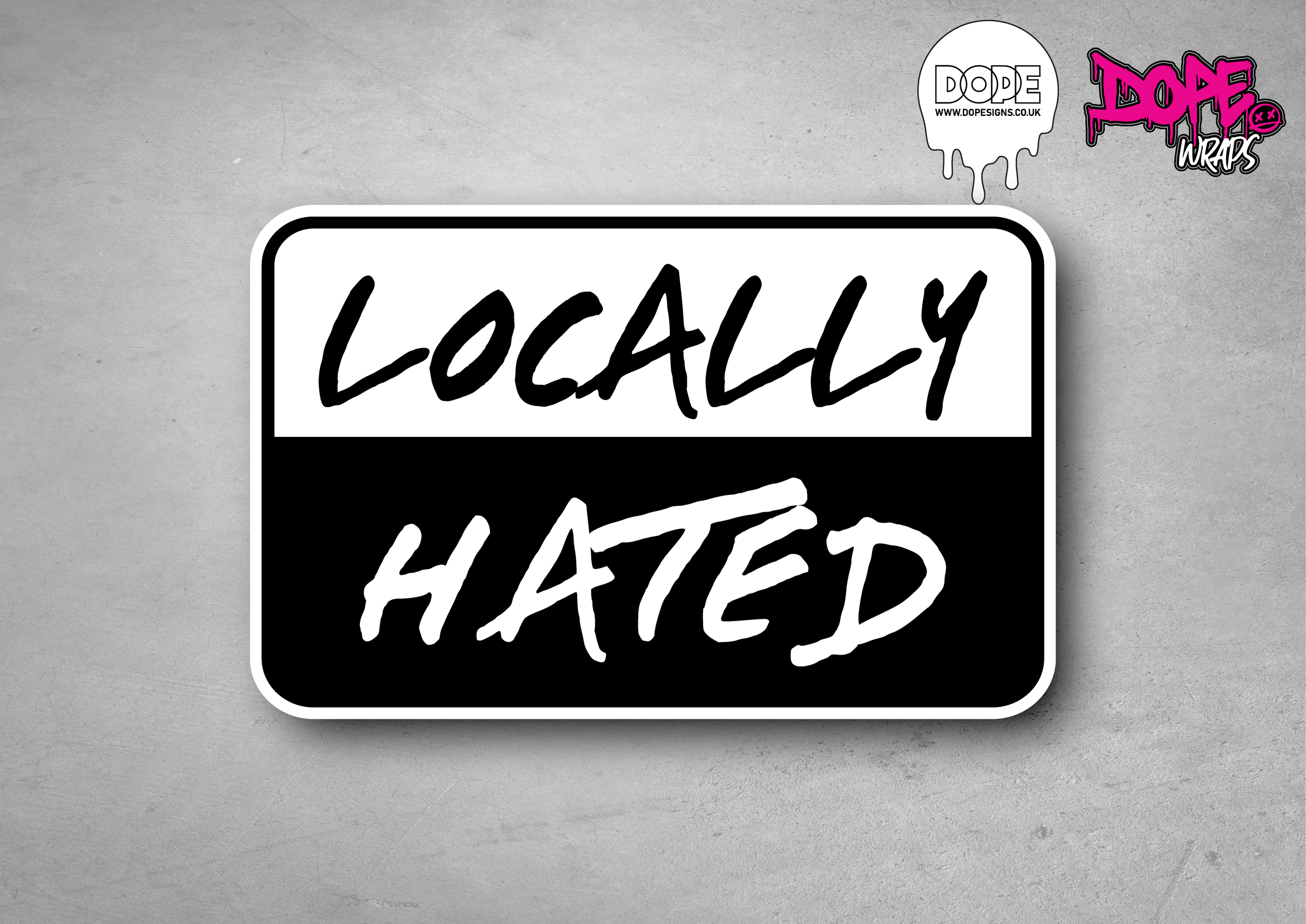 "LOCALLY HATED" Decal - 87mm Width x 55mm Height Approx.