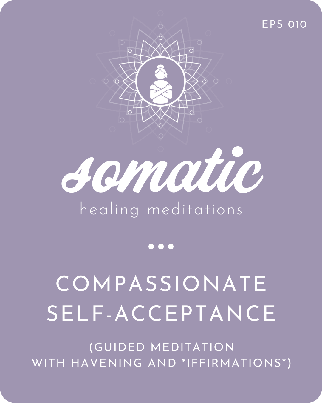 Compassionate Self-Acceptance Guided Meditation Using Havening and Iffirmations