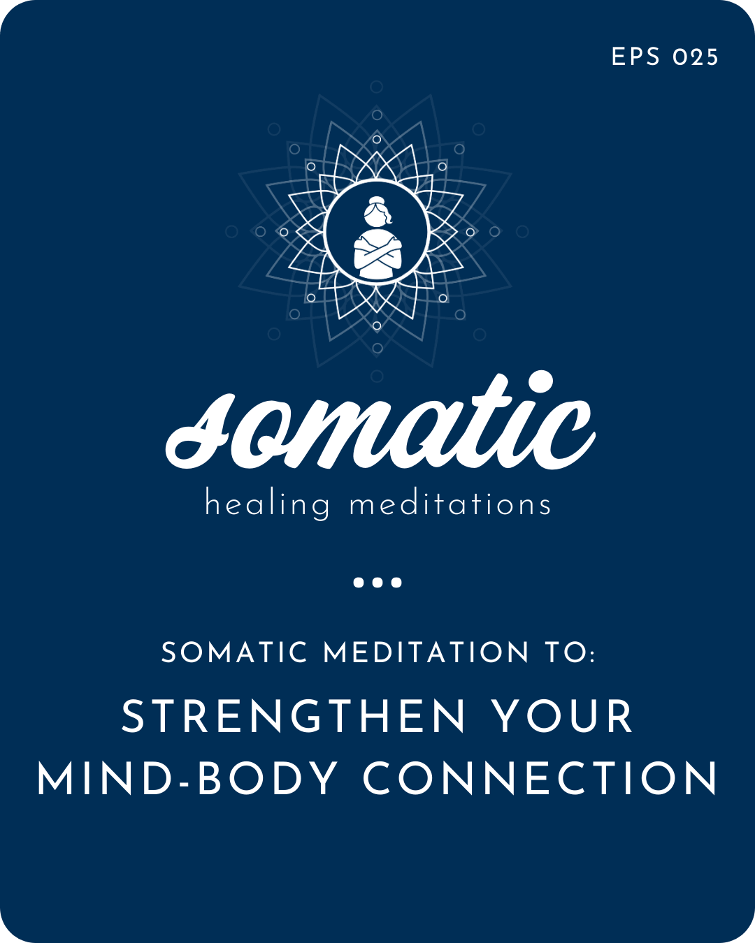 Guided Somatic Meditation to Strengthen Your Mind-Body Connection