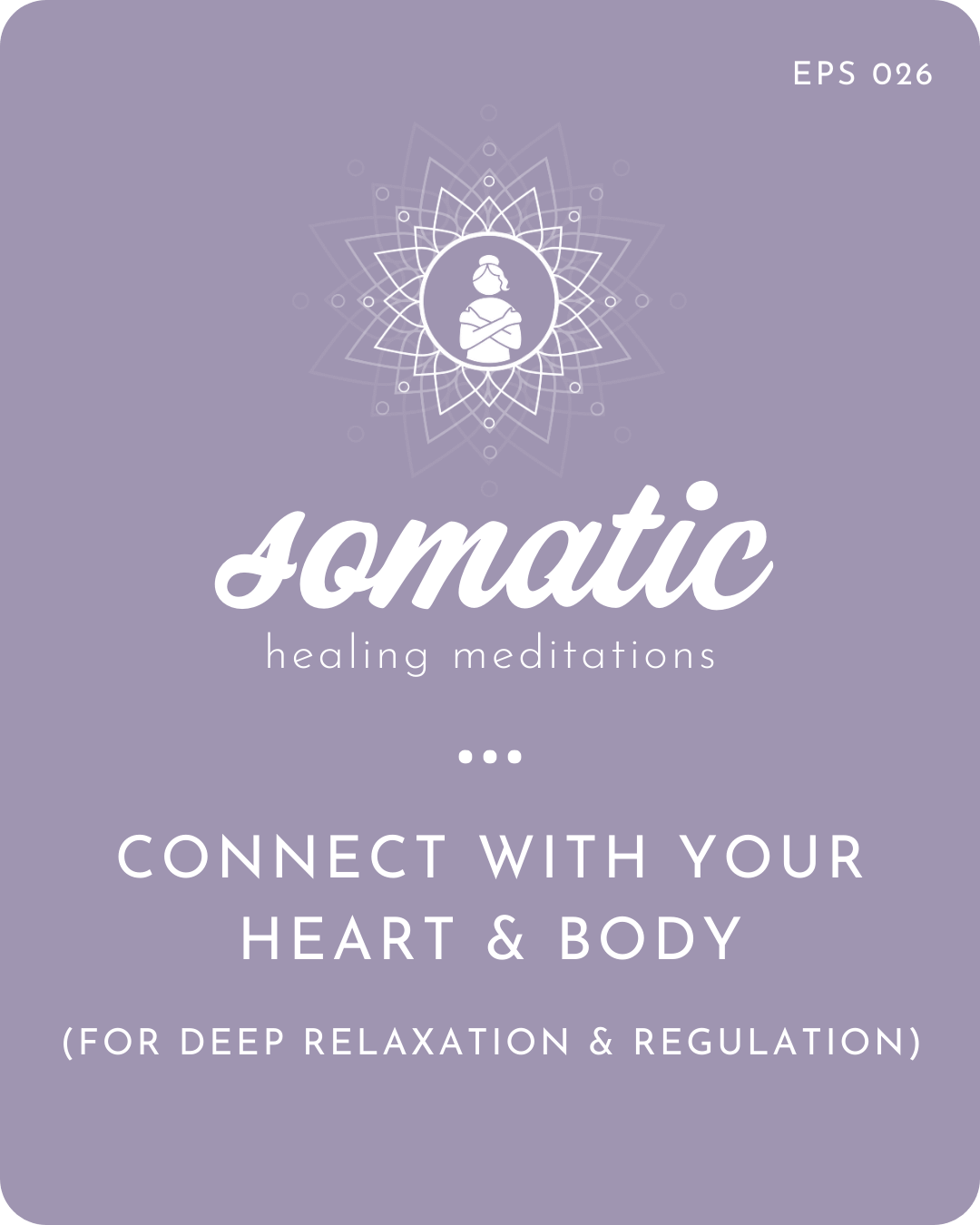 Connect With Your Heart And Body For Deep Relaxation And Regulation (Guided Somatic Meditation)