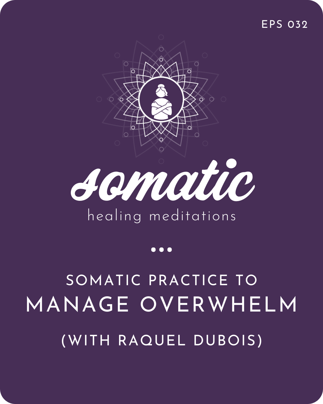 Somatic Practice to Manage Overwhelm (with Raquel DuBois)