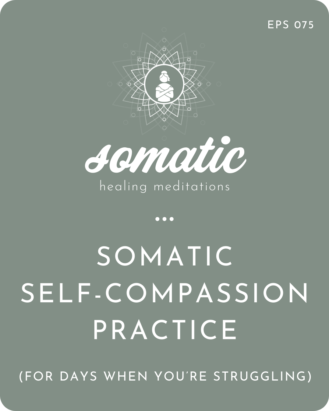Somatic Self-Compassion Practice (For Days When You're Struggling)
