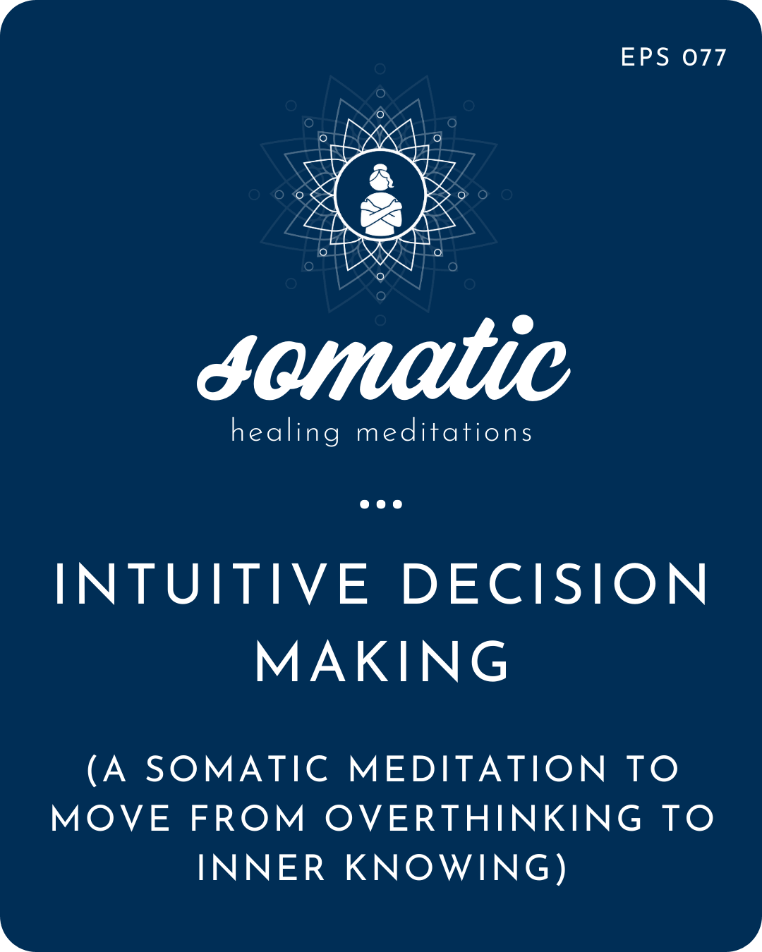 Intuitive Decision Making: A Somatic Meditation To Move From Overthinking to Inner Knowing