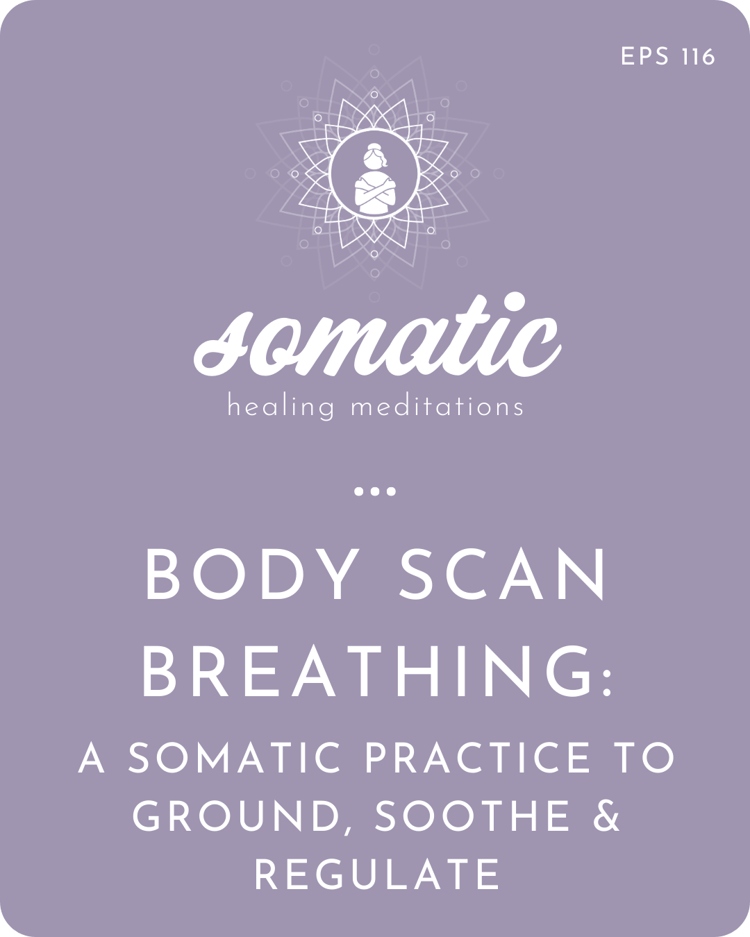 Body Scan Breathing – A Somatic Practice to Ground, Soothe &amp; Regulate