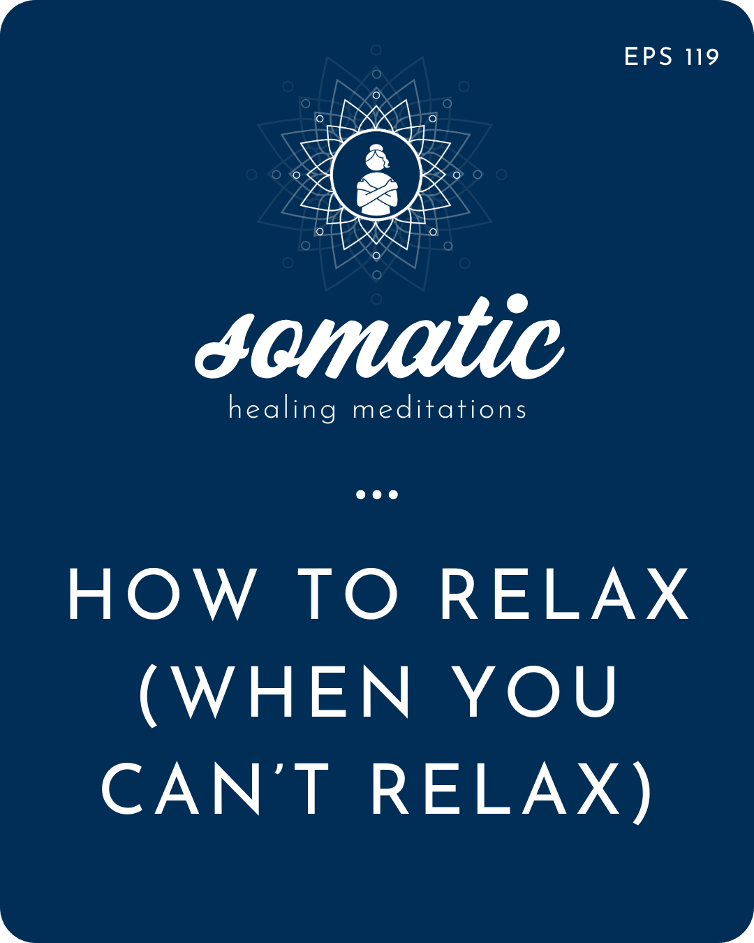 How to Relax When You Can’t Relax | A Somatic Meditation to Settle Your Nervous System