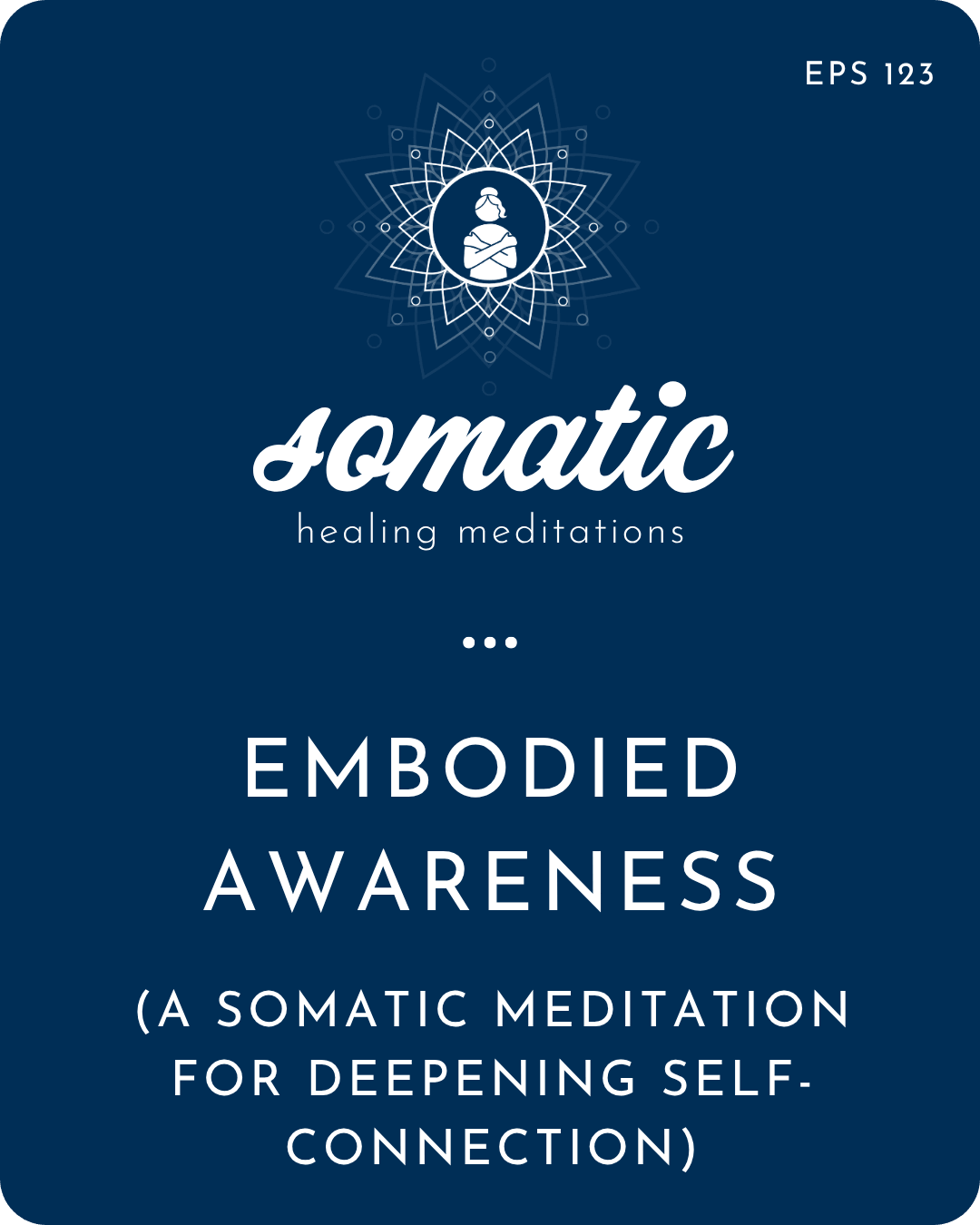 Embodied Awareness: A Somatic Meditation For Deepening Self-Connection