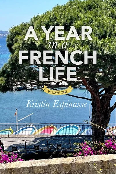 A Year in a French Life (vol 1) by Kristin Espinasse